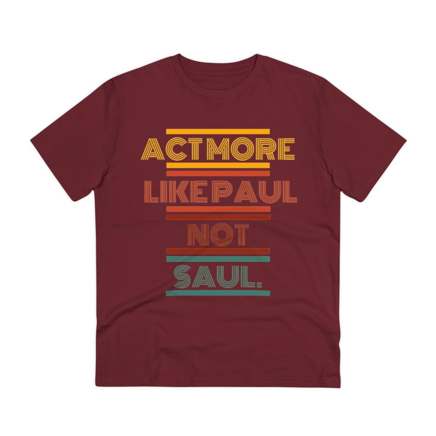 Be Paul, Not Saul Tee.