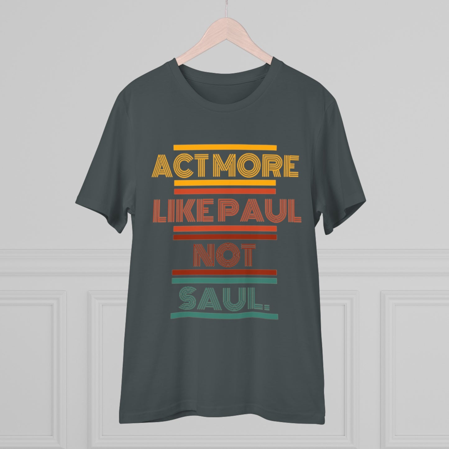 Be Paul, Not Saul Tee.
