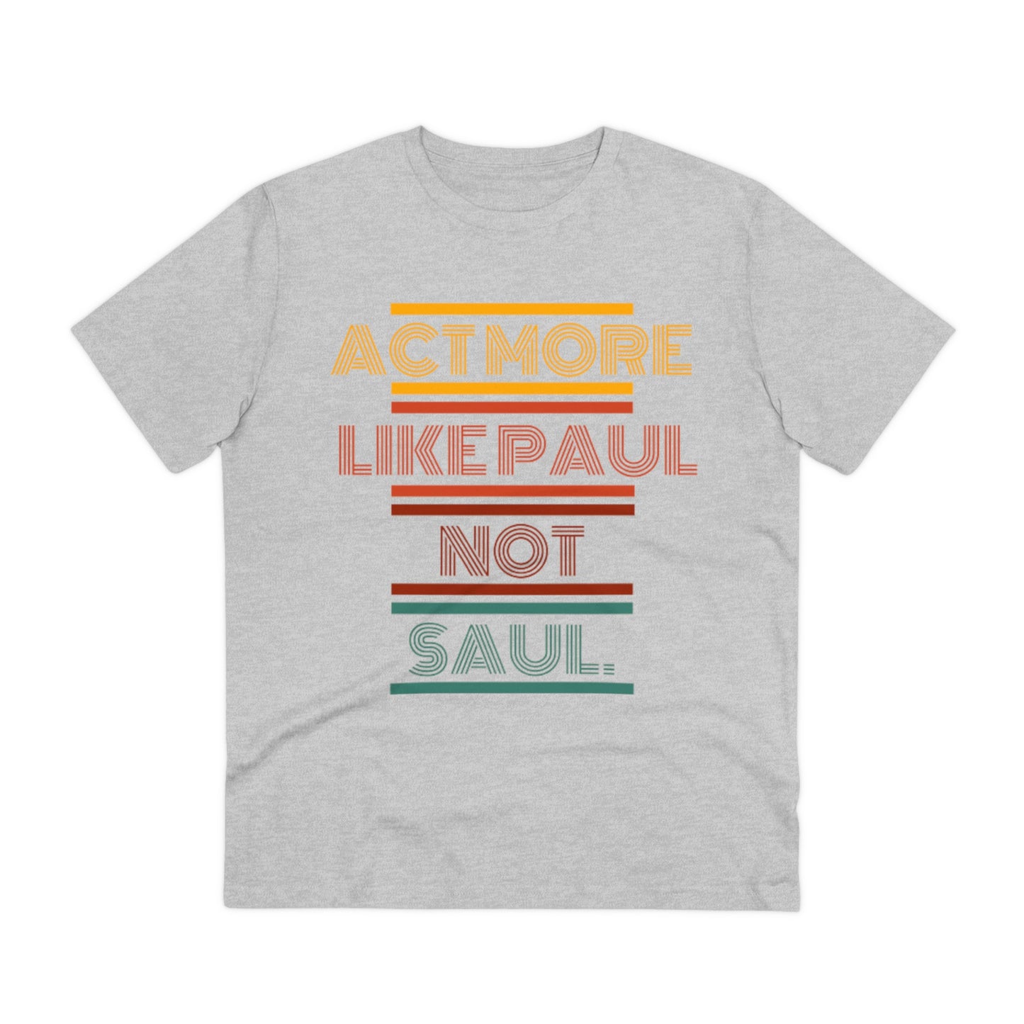 Be Paul, Not Saul Tee.