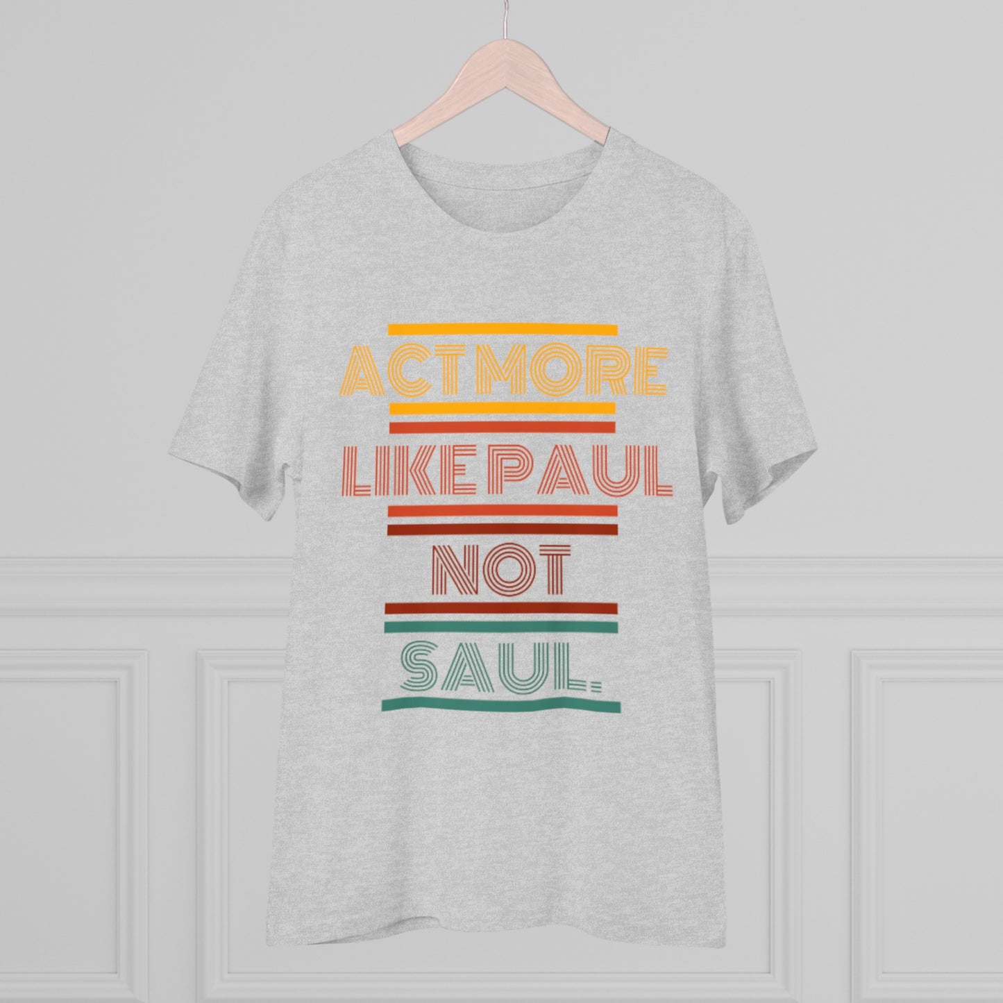 Be Paul, Not Saul Tee.