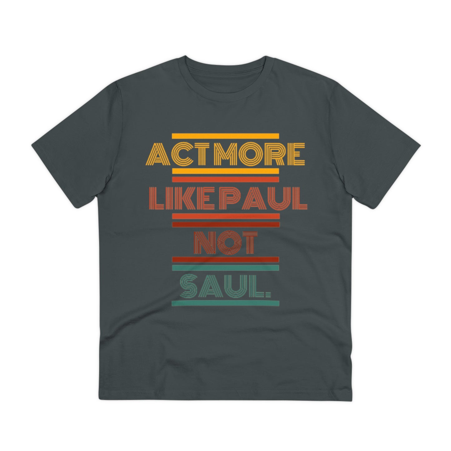 Be Paul, Not Saul Tee.