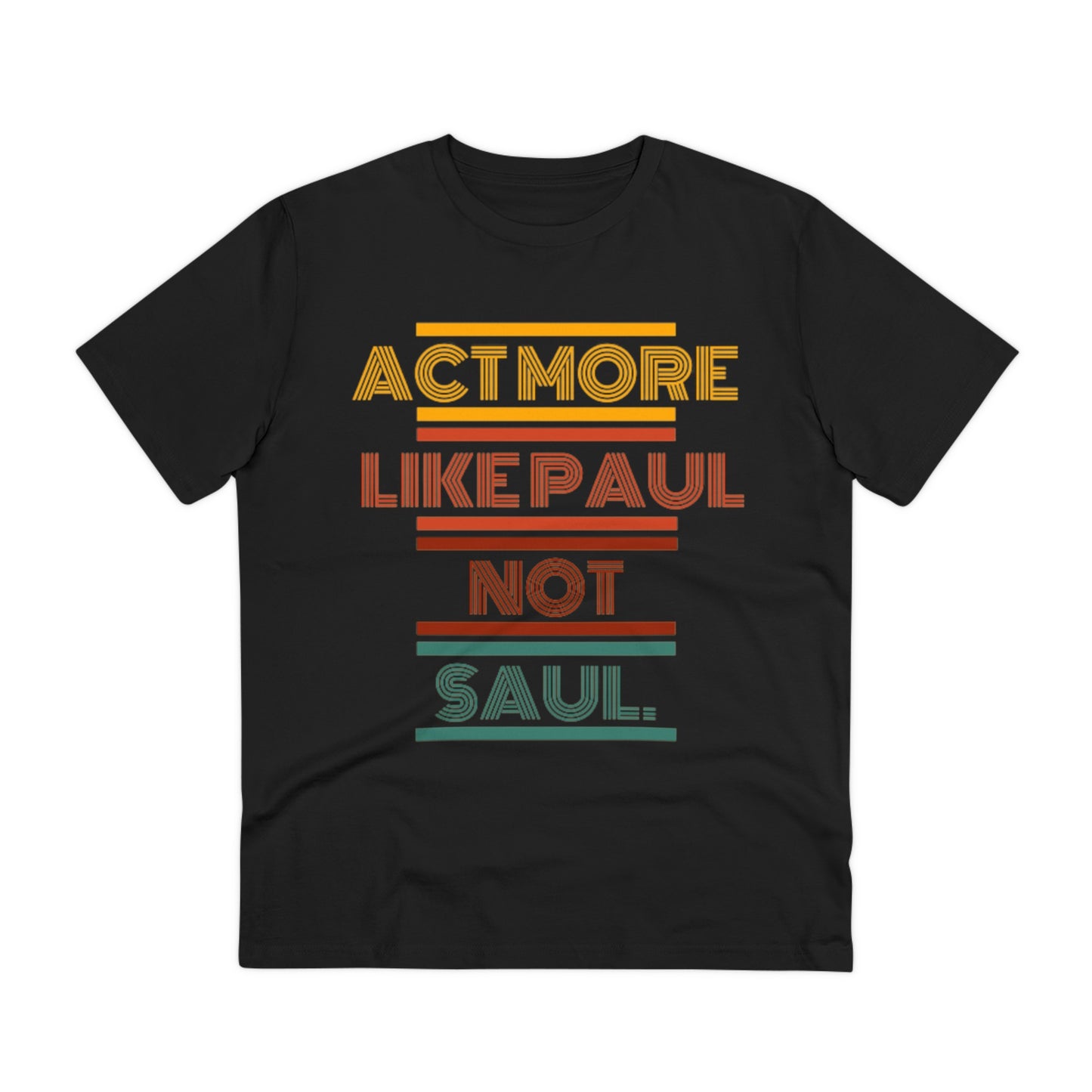 Be Paul, Not Saul Tee.