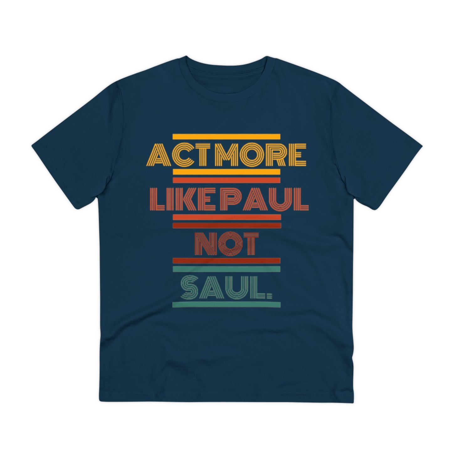 Be Paul, Not Saul Tee.