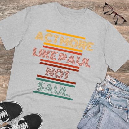 Be Paul, Not Saul Tee.
