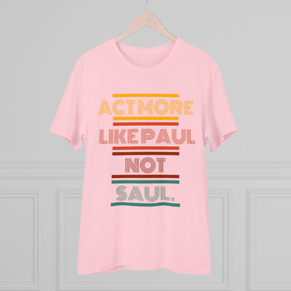 Be Paul, Not Saul Tee.