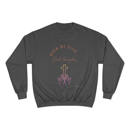 God Laughs Champion Sweatshirt.